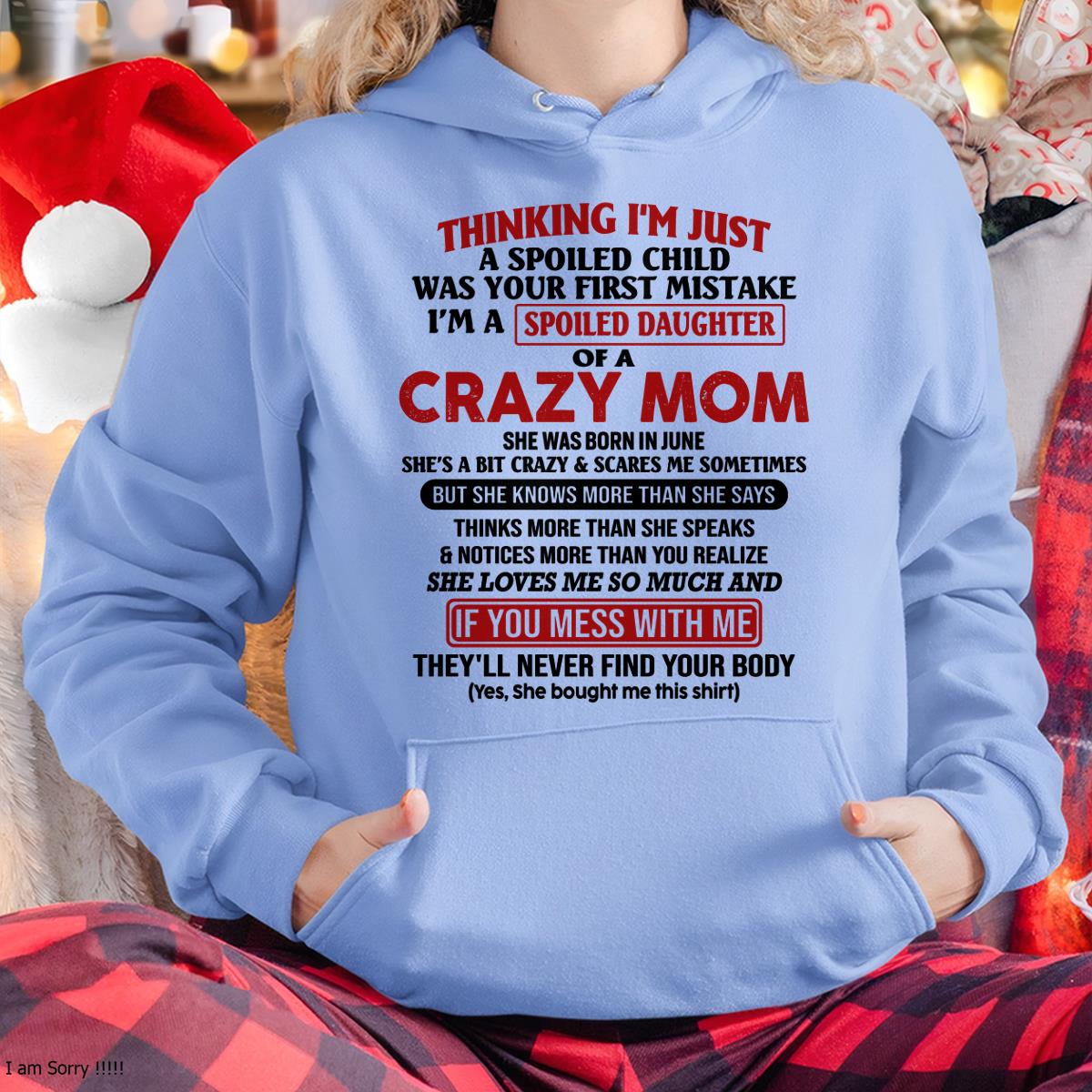 June - I Am Spoiled Daughter Of A Crazy Mom - Gift for Daughter From Mom