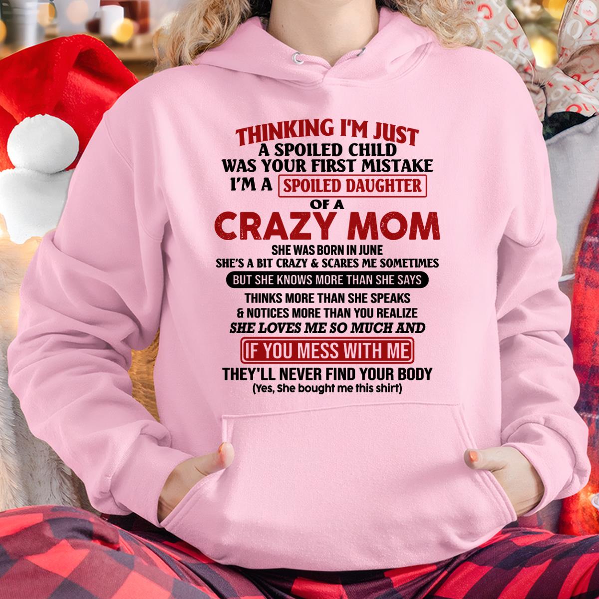 June - I Am Spoiled Daughter Of A Crazy Mom - Gift for Daughter From Mom