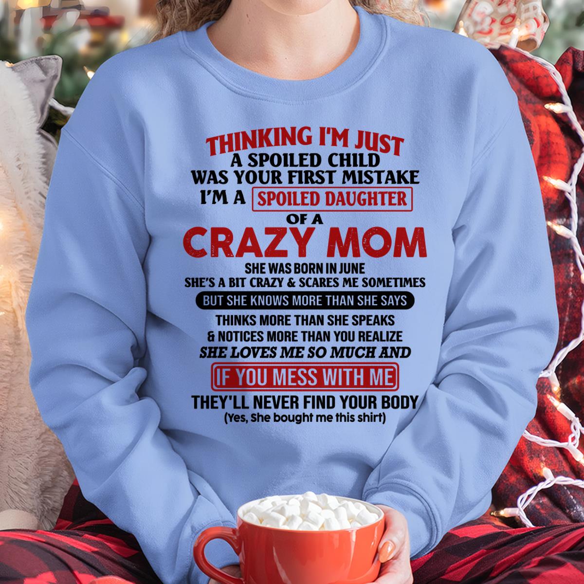 June - I Am Spoiled Daughter Of A Crazy Mom - Gift for Daughter From Mom