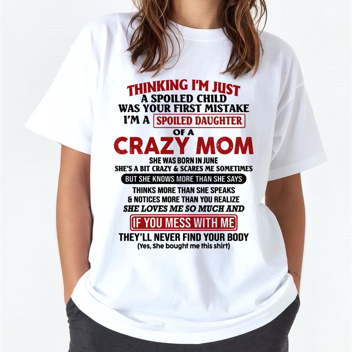 June - I Am Spoiled Daughter Of A Crazy Mom - Gift for Daughter From Mom