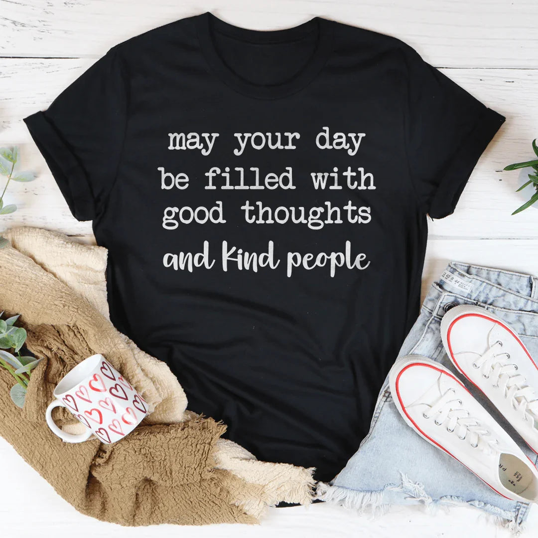 May Your Day Be Filled With Good Thoughts Tee