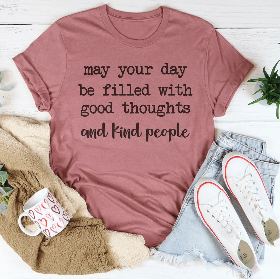 May Your Day Be Filled With Good Thoughts Tee