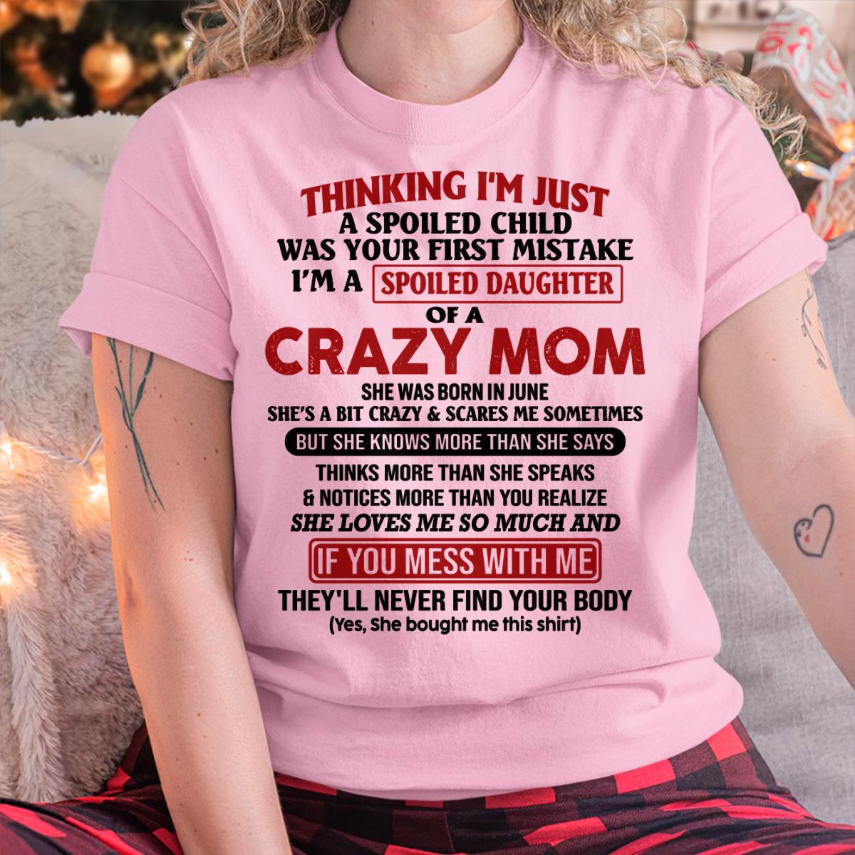 June - I Am Spoiled Daughter Of A Crazy Mom - Gift for Daughter From Mom