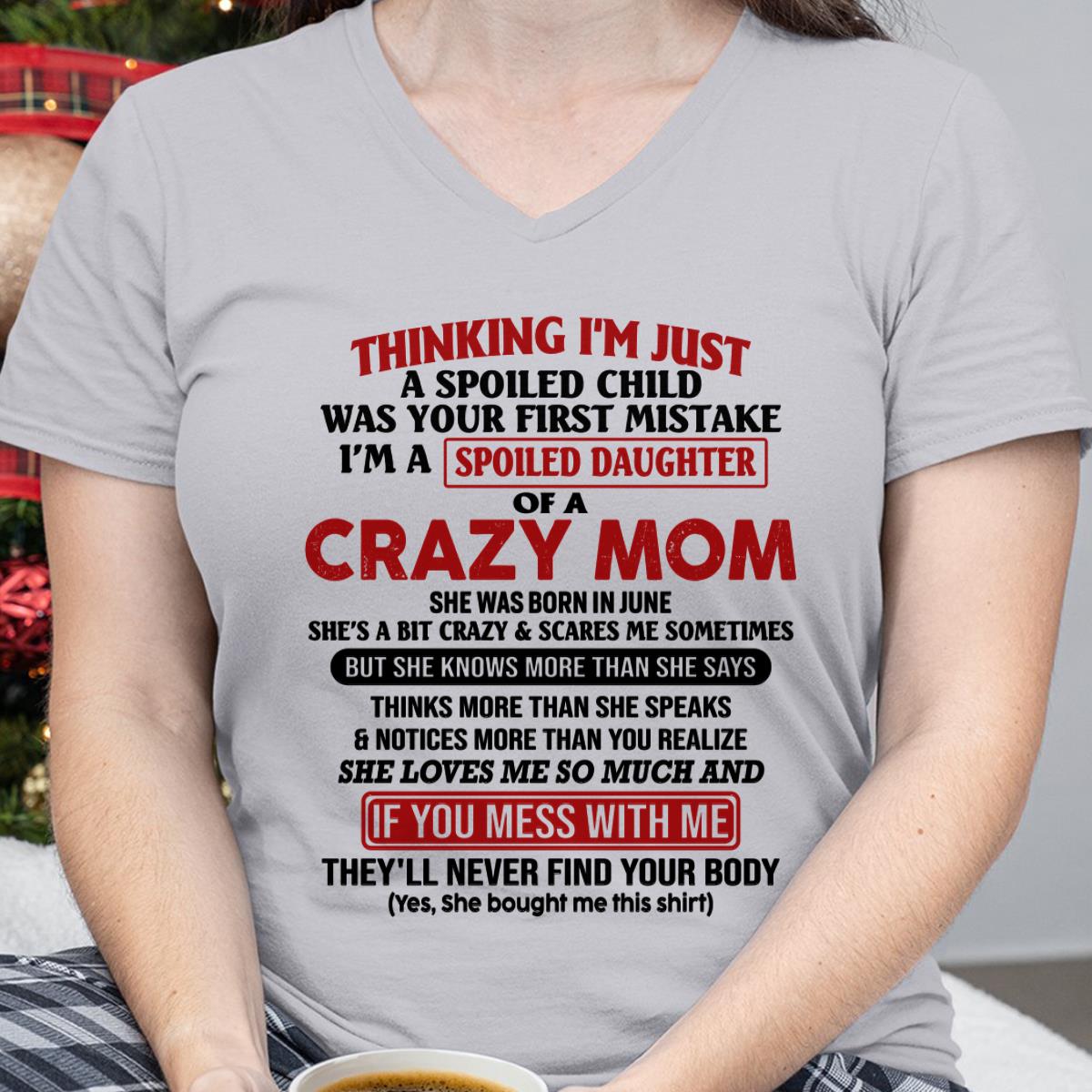 June - I Am Spoiled Daughter Of A Crazy Mom - Gift for Daughter From Mom